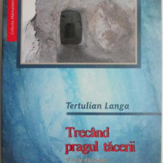 Trecand pragul tacerii. O carte document – Tertulian Langa