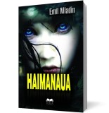 Haimanaua - Emil Mladin - Editura Ideea Europeană