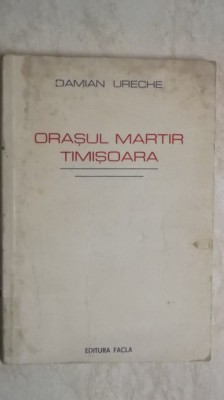 Damian Ureche - Orasul martir Timisoara, 1990 foto