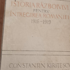 ISTORIA RAZBOIULUI PENTRU INTREGIREA ROMANIEI CONSTANTIN KIRITESCU, VOL I,II,III