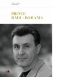 Prince Radu of Romania - Vladimir Cretulescu, Corina Murafa, Editura Litera, 2011, Biografii, Carte in Engleza