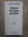 ZIDURI FERESTRE GRADINI - Irina Eliade, 1987 CU DEDICATIE SI AUTOGRAF