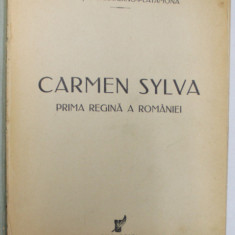 CARMEN SYLVA - PRIMA REGINĂ A ROMÂNIEI, de LUCREŢIA CARANDINO-PLATAMONA, BUCUREŞTI, 1936