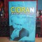 CIPRIAN VALCAN - CIORAN_UN AVENTURIER NEMISCAT ( 30 DE INTERVIURI ) , 2015 *