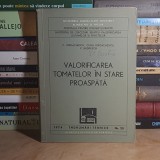 C. IORDACHESCU - VALORIFICAREA TOMATELOR IN STARE PROASPATA , 1974 *