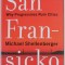 SAN FRANSICKO by MICHAEL SHELLENBERGER , WHY PROGRESSIVES RUIN CITIES , 2021