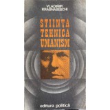 STIINTA, TEHNICA, UMANISM-VLADIMIR KRASNASESCHI-249704