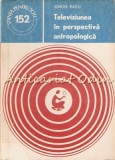 Cumpara ieftin Televiziunea in Perspectiva Antropologica - Simon Radu, Ed. Stiintifica, 1981, 115 pagini