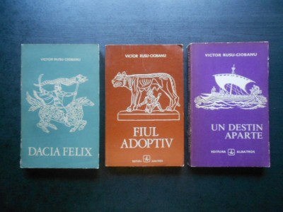 Victor Rusu Ciobanu - Dacia Felix / Fiul adoptiv / Un destin aparte 3 volume foto