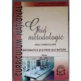 GHID METODOLOGIC. ARIA CURRICULARA, MATEMATICA SI STIINTELE NATURII, LICEU-MIHAELA SINGER SI COLAB.-313925