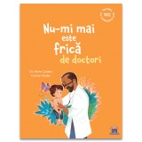 Cumpara ieftin Nu-Mi Mai Este Frica De Doctori, Dr. Anne Casteu - Editura DPH
