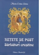 Retete de Post si Sarbatori Crestine - Maria Cristea Soimu