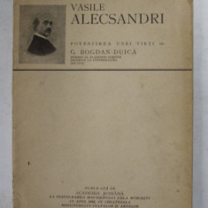 VASILE ALECSANDRI , POVESTIREA UNEI VIETI de G. BOGDAN DUICA , 1926