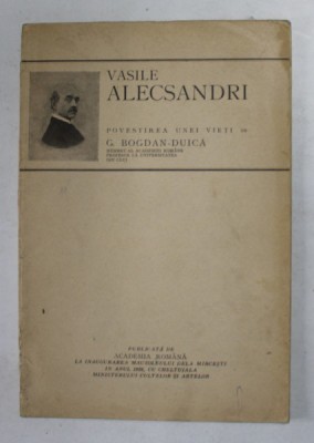 VASILE ALECSANDRI , POVESTIREA UNEI VIETI de G. BOGDAN DUICA , 1926 foto