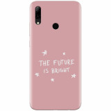 Husa silicon pentru Huawei P Smart 2019, The Future Is Bright