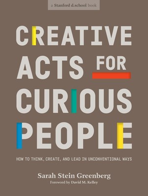 Creative Acts for Curious People: How to Think, Create, and Lead in Unconventional Ways foto