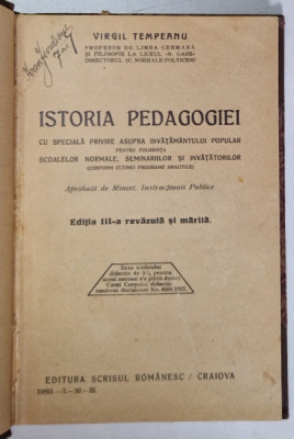 ISTORIA PEDAGOGIEI CU SPECIALA PRIVIRE ASUPRA INVATAMANTULUI POPULAR...de VIRGIL TEMPEANU, EDITIA A III A, BUC. 1927 foto