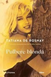 Pulbere blondă - Paperback brosat - Tatiana de Rosnay - Litera