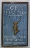 SETTING FREE THE BEARS by JOHN IRVING , 1990