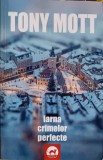 IARNA CRIMELOR PERFECTE-TONY MOTT-350198