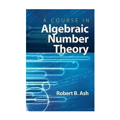 A Course in Algebraic Number Theory