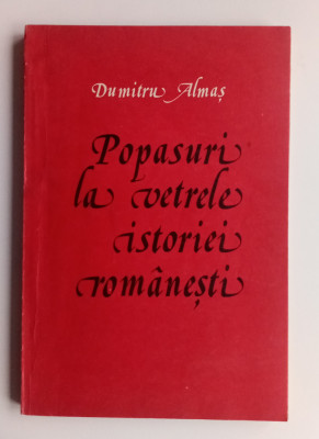 Popasuri la vereele istoriei rom&amp;acirc;nești - Dumitru Almas-partea I foto