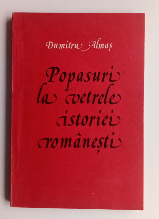 Popasuri la vereele istoriei rom&acirc;nești - Dumitru Almas-partea I