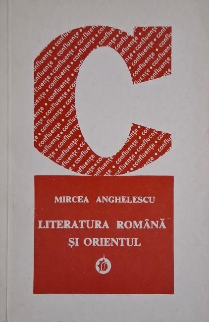 Literatura romana si Orientul (secolele XVII-XIX) &ndash; Mircea Anghelescu
