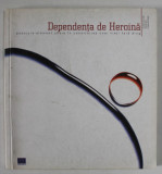 DEPENDENTA DE HEROINA , POSTCURA - ELEMENT CHEIE IN CONSTRUIREA UNEI VIETI FARA DROG , 2004 , PREZINTA INSEMNARI SI URME DE UZURA