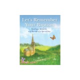 Let's Remember Your Baptism: Readings, Memories, and Records of a Special Day