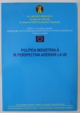 POLITICA INDUSTRIALA IN PERSPECTIVA ADERARII LA U.E. , ANII &#039;2000