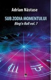 Sub zodia momentului - Adrian Nastase