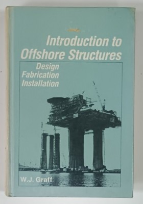 INTRODUCTION TO OFFSHORE STRUCTURES , DESIGN , FABRICATION , INSTALLATION by W.J. GRAFF , 1981 foto