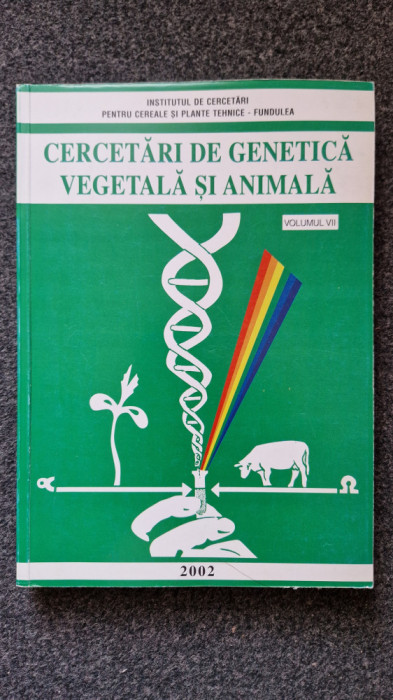 CERCETARI DE GENETICA VEGETALA SI ANIMALA (vol. VII)