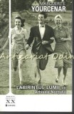 Labirintul Lumii. Arhivele Nordului - Marguerite Yourcenar, Editura Univers, Bucuresti, 2010, 317 pagini, ISBN 978-999-311-313-3
