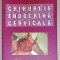 CHIRURGIE ENDOCRINA CERVICALA de CORIN BADIU si BOGDAN STANESCU , 2005