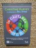 IN CAUTAREA PROFITULUI GHID ESENTIAL PENTRU ATINGEREA SUCCESULUI IN VANZARI SI MARKETING de CHRISTINE HARVEY 2010