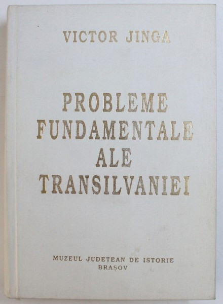 Probleme fundamentale ale Transilvaniei de VICTOR JINGA , EDITIA A II-a , 1995