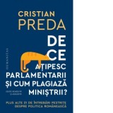 De ce atipesc parlamentarii si cum plagiaza ministrii? Plus alte 21 de intrebari pestrite despre politica romaneasca - Cristian Preda
