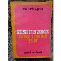 Ion Spalatelu - IZBANZI PRIN VREMURI, COMUNISTII - O ISTORIE TRAITA