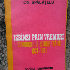 Ion Spalatelu - IZBANZI PRIN VREMURI, COMUNISTII - O ISTORIE TRAITA