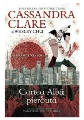 Blesteme stravechi. Cartea alba pierduta. Volumul 2/Cassandra Clare, Wesley Chu foto