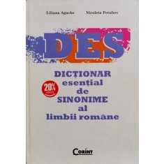 Des Dictionar Esential De Sinonime Al Limbii Romane - Liliana Agache, Nicoleta Petuhov , B1320