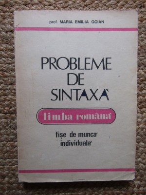 PROBLEME DE SINTAXA , LIMBA ROMANA , FISE DE MUNCA INDIVIDUALA de MARIA EMILIA GOIAN , 1992 foto