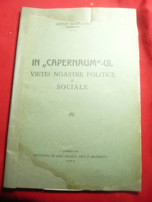V.Danielescu - In Carpenaum-ul vietei noastre politice si sociale-Ed.1928 ,autog