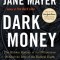 Dark Money: The Hidden History of the Billionaires Behind the Rise of the Radical Right