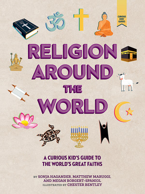 Religion Around the World: A Curious Kid&#039;s Guide to the World&#039;s Great Faiths