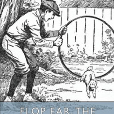 Flop Ear, the Funny Rabbit: His Many Adventures (Esprios Classics): Illustrated by Walter S. Rogers