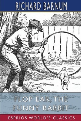 Flop Ear, the Funny Rabbit: His Many Adventures (Esprios Classics): Illustrated by Walter S. Rogers foto