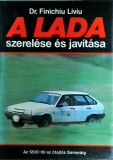 Finichiu Liviu - A Lada szerelese es javitasa. Ghid Reparatii &amp; Constructie Lada Depozitare, Maghiara, Cartonata, 1991, 321 pag.